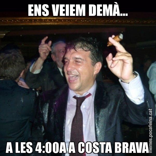 ENS VEIEM DEMÀ... A LES 4:00A A COSTA BRAVA - Laporta de Festa