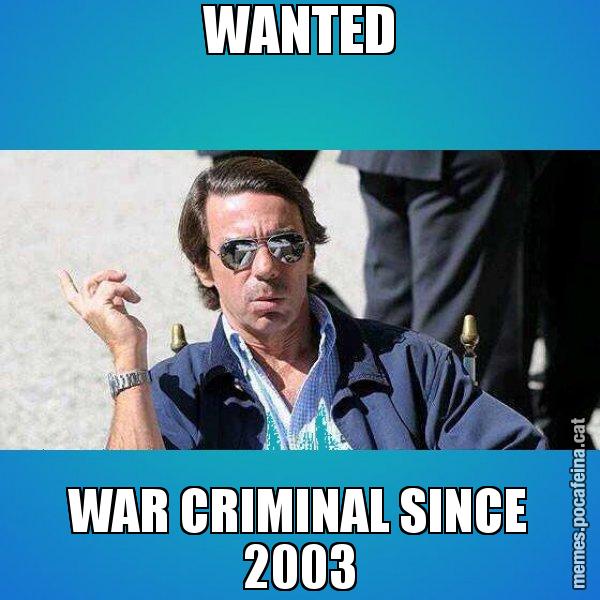 WANTED WAR CRIMINAL SINCE 2003 - Aznar Lupas