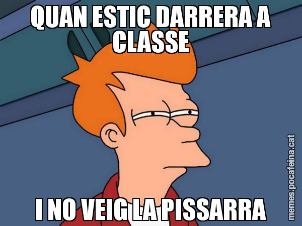 QUAN ESTIC DARRERA A CLASSE I NO VEIG LA PISSARRA - Futurama Fry