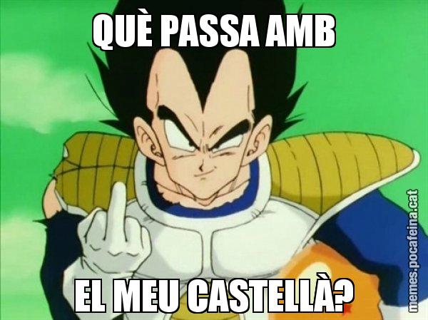 QUÈ PASSA AMB EL MEU CASTELLÀ? - Vegeta