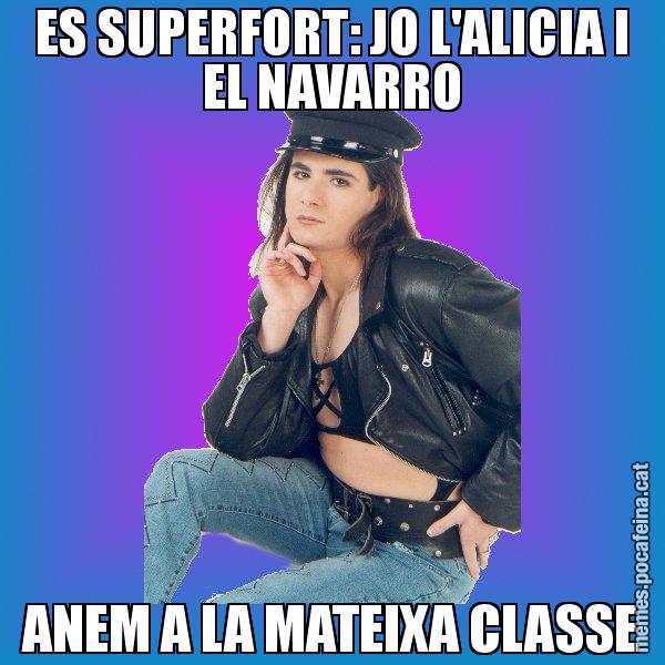 ES SUPERFORT: JO L'ALICIA I EL NAVARRO ANEM A LA MATEIXA CLASSE - Josmar
