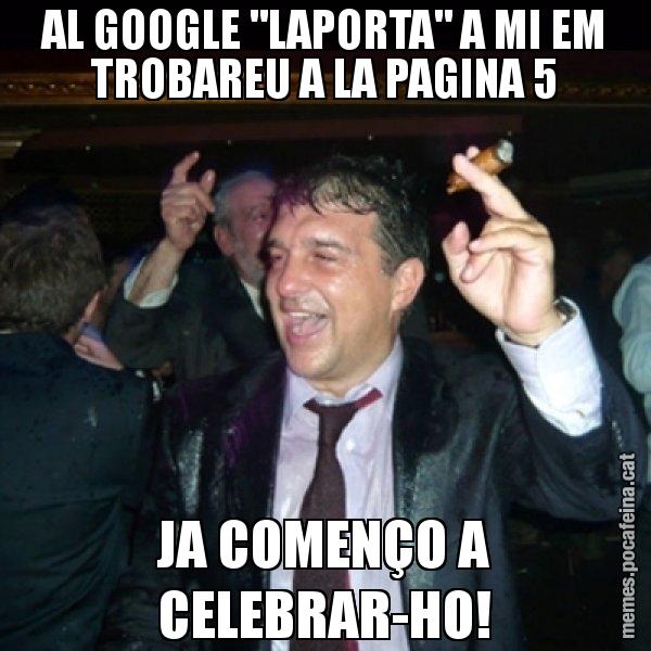 AL GOOGLE "LAPORTA" A MI EM TROBAREU A LA PAGINA 5 JA COMENÇO A CELEBRAR-HO! - Laporta de Festa