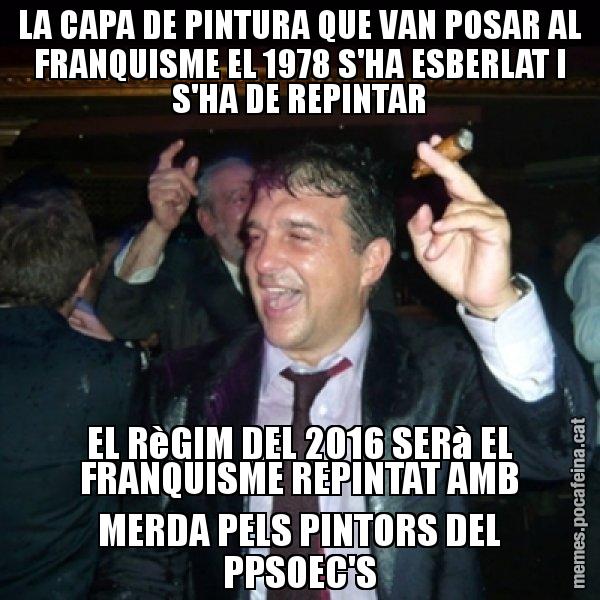 LA CAPA DE PINTURA QUE VAN POSAR AL FRANQUISME EL 1978 S'HA ESBERLAT I S'HA DE REPINTAR EL RèGIM DEL 2016 SERà EL FRANQUISME REPINTAT AMB MERDA PELS PINTORS DEL PPSOEC'S - Laporta de Festa