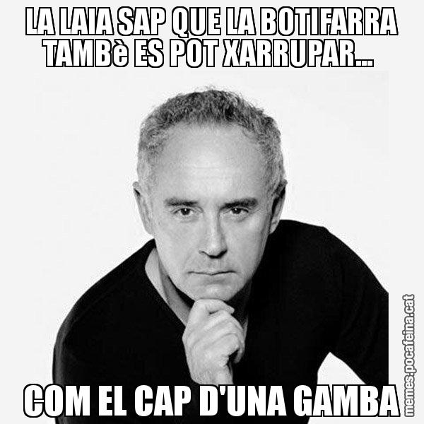 LA LAIA SAP QUE LA BOTIFARRA TAMBè ES POT XARRUPAR...  COM EL CAP D'UNA GAMBA - Ferran Adrià Filòsof
