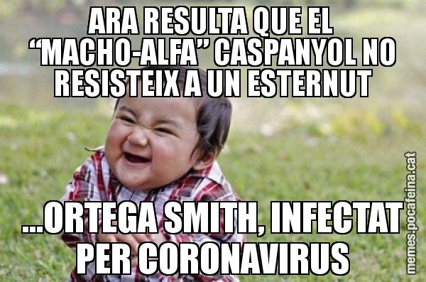 ARA RESULTA QUE EL “MACHO-ALFA” CASPANYOL NO RESISTEIX A UN ESTERNUT ...ORTEGA SMITH, INFECTAT PER CORONAVIRUS - El diabòlic nen asiàtic