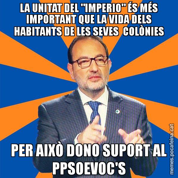 LA UNITAT DEL "IMPERIO" ÉS MÉS IMPORTANT QUE LA VIDA DELS HABITANTS DE LES SEVES  COLÒNIES PER AIXÒ DONO SUPORT AL PPSOEVOC'S - Ramon Espadaler - 27S