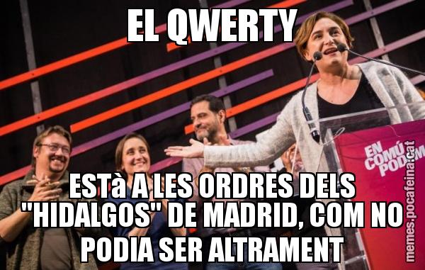 EL QWERTY ESTà A LES ORDRES DELS "HIDALGOS" DE MADRID, COM NO PODIA SER ALTRAMENT