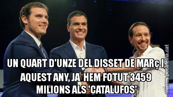 UN QUART D'UNZE DEL DISSET DE MARç I, AQUEST ANY, JA  HEM FOTUT 3459 MILIONS ALS 'CATALUFOS'