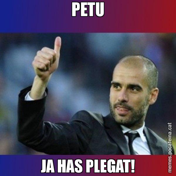 PETU JA HAS PLEGAT! - Pep Guardiola