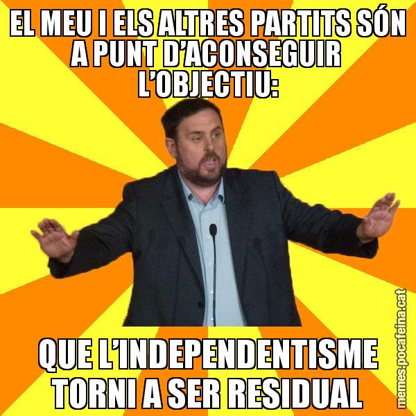 EL MEU I ELS ALTRES PARTITS SÓN A PUNT D’ACONSEGUIR L’OBJECTIU: QUE L’INDEPENDENTISME TORNI A SER RESIDUAL - Oriol Junqueras freeena!