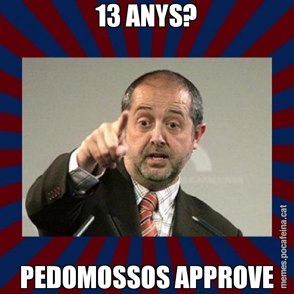 13 ANYS? PEDOMOSSOS APPROVE - Felip Puig