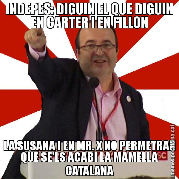 INDEPES: DIGUIN EL QUE DIGUIN EN CARTER I EN FILLON LA SUSANA I EN MR. X NO PERMETRAN QUE SE'LS ACABI LA MAMELLA CATALANA - Miquel Iceta