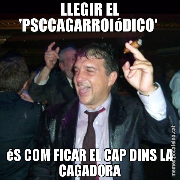 LLEGIR EL 'PSCCAGARROIóDICO'  éS COM FICAR EL CAP DINS LA CAGADORA - Laporta de Festa
