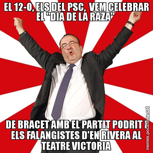 EL 12-O, ELS DEL PSC,  VEM CELEBRAR EL "DIA DE LA RAZA"  DE BRACET AMB EL PARTIT PODRIT I ELS FALANGISTES D'EN RIVERA AL TEATRE VICTORIA - Miquel Iceta - 27S