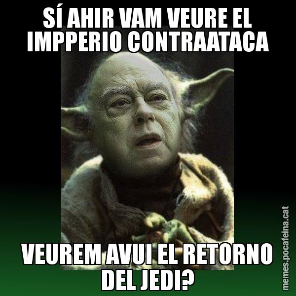 SÍ AHIR VAM VEURE EL IMPPERIO CONTRAATACA VEUREM AVUI EL RETORNO DEL JEDI? - Yodi Pujol