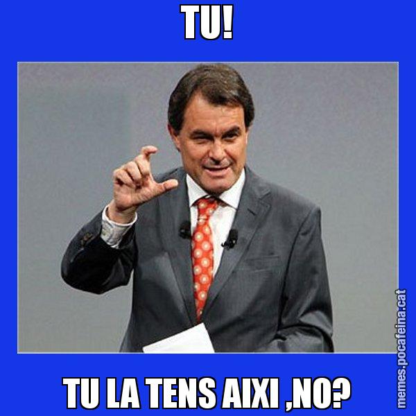 TU! TU LA TENS AIXI ,NO? - Artur Mas Titola