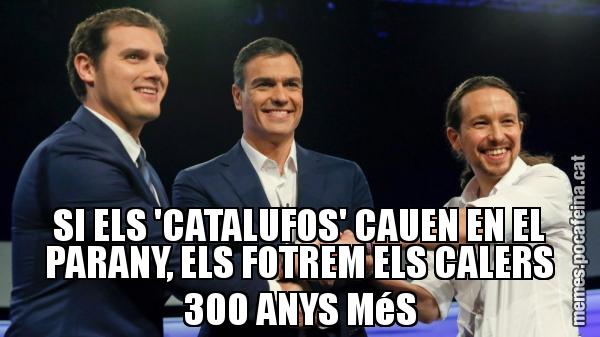 SI ELS 'CATALUFOS' CAUEN EN EL PARANY, ELS FOTREM ELS CALERS 300 ANYS MéS