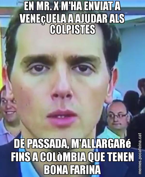 EN MR. X M'HA ENVIAT A VENEçUELA A AJUDAR ALS COLPISTES DE PASSADA, M'ALLARGARé FINS A COLòMBIA QUE TENEN BONA FARINA