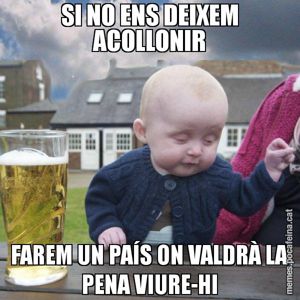 SI NO ENS DEIXEM ACOLLONIR FAREM UN PAÍS ON VALDRÀ LA PENA VIURE-HI - El nen begut
