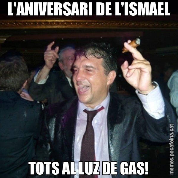 L'ANIVERSARI DE L'ISMAEL TOTS AL LUZ DE GAS! - Laporta de Festa