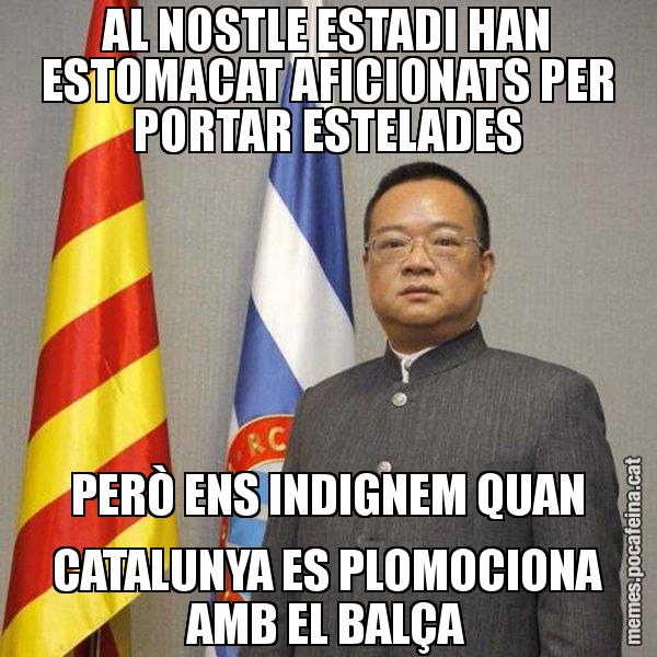 AL NOSTLE ESTADI HAN ESTOMACAT AFICIONATS PER PORTAR ESTELADES PERÒ ENS INDIGNEM QUAN CATALUNYA ES PLOMOCIONA AMB EL BALÇA - Chen Yansheng