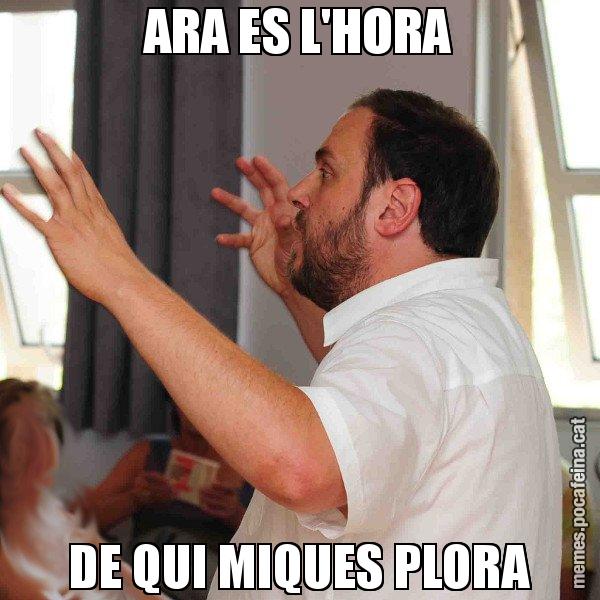 ARA ES L'HORA DE QUI MIQUES PLORA - Oriol Junqueras
