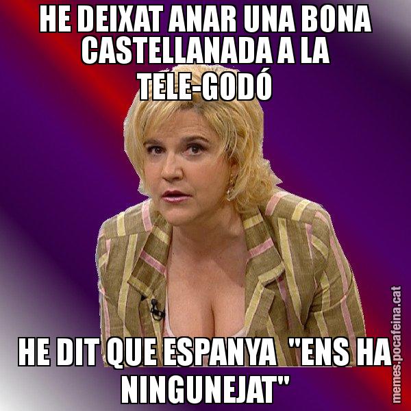 HE DEIXAT ANAR UNA BONA CASTELLANADA A LA TELE-GODÓ HE DIT QUE ESPANYA  "ENS HA NINGUNEJAT" - Pilar Rahola