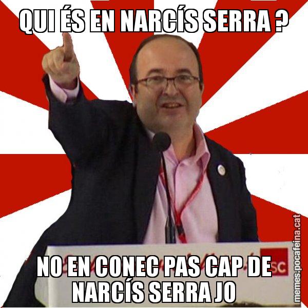 QUI ÉS EN NARCÍS SERRA ? NO EN CONEC PAS CAP DE NARCÍS SERRA JO - Miquel Iceta