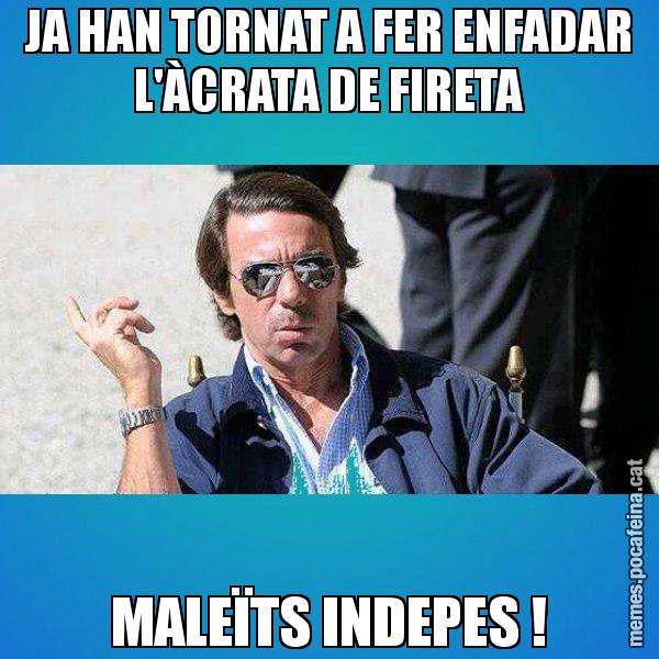 JA HAN TORNAT A FER ENFADAR L'ÀCRATA DE FIRETA MALEÏTS INDEPES ! - Aznar Lupas