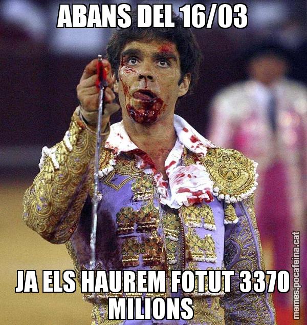 ABANS DEL 16/03 JA ELS HAUREM FOTUT 3370 MILIONS