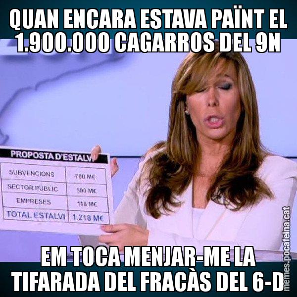 QUAN ENCARA ESTAVA PAÏNT EL 1.900.000 CAGARROS DEL 9N EM TOCA MENJAR-ME LA TIFARADA DEL FRACÀS DEL 6-D - Alícia Paper i Suma