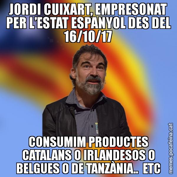 JORDI CUIXART, EMPRESONAT PER L’ESTAT ESPANYOL DES DEL 16/10/17 CONSUMIM PRODUCTES CATALANS O IRLANDESOS O BELGUES O DE TANZÀNIA.. ETC