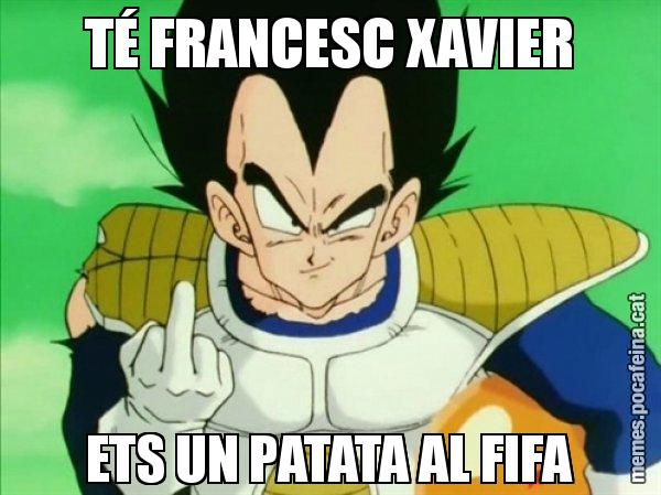 TÉ FRANCESC XAVIER ETS UN PATATA AL FIFA - Vegeta
