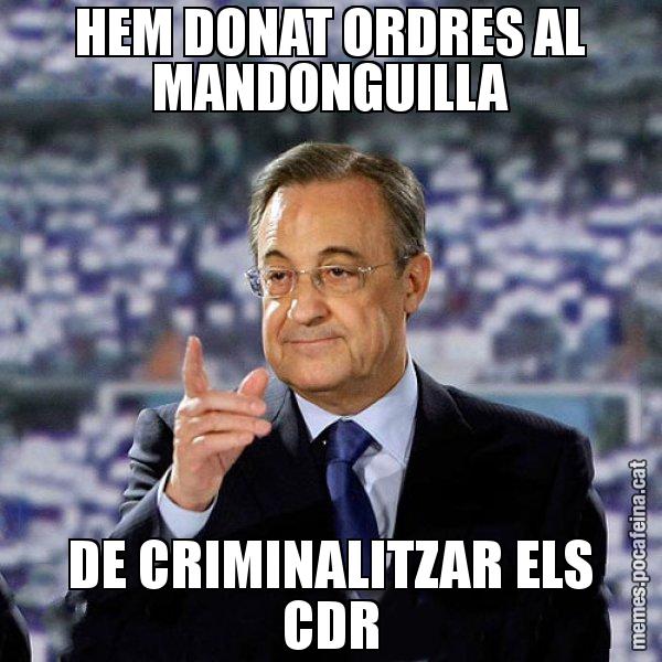 HEM DONAT ORDRES AL MANDONGUILLA DE CRIMINALITZAR ELS CDR - Florentino