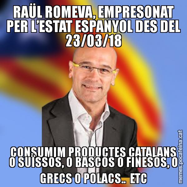 RAÜL ROMEVA, EMPRESONAT PER L’ESTAT ESPANYOL DES DEL 23/03/18 CONSUMIM PRODUCTES CATALANS O SUÏSSOS, O BASCOS O FINESOS, O GRECS O POLACS..  ETC