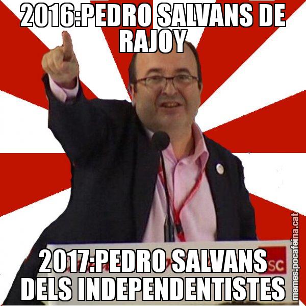 2016:PEDRO SALVANS DE RAJOY 2017:PEDRO SALVANS DELS INDEPENDENTISTES - Miquel Iceta