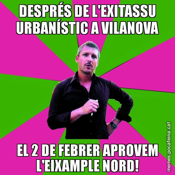 DESPRÉS DE L'EXITASSU URBANÍSTIC A VILANOVA EL 2 DE FEBRER APROVEM L'EIXAMPLE NORD!