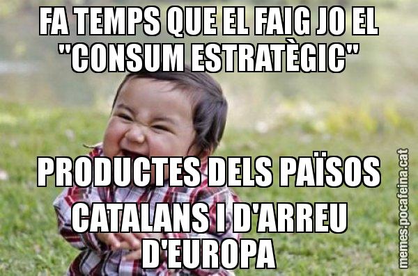FA TEMPS QUE EL FAIG JO EL "CONSUM ESTRATÈGIC" PRODUCTES DELS PAÏSOS CATALANS I D'ARREU D'EUROPA - El diabòlic nen asiàtic