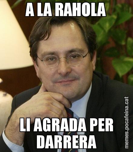 A LA RAHOLA LI AGRADA PER DARRERA