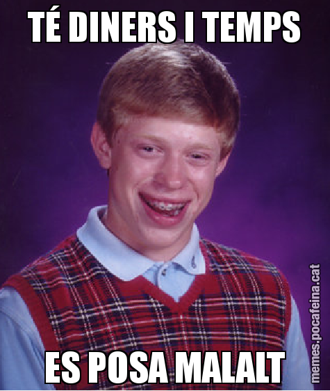 TÉ DINERS I TEMPS ES POSA MALALT
