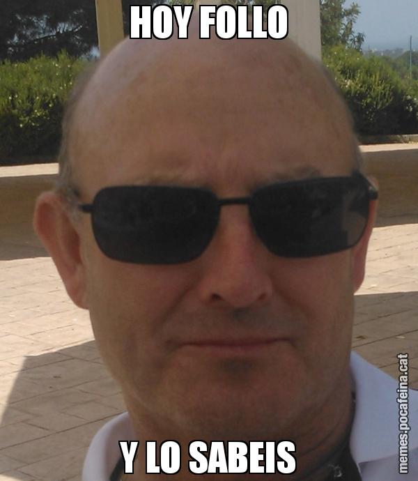 HOY FOLLO Y LO SABEIS