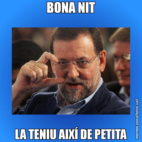BONA NIT LA TENIU AIXÍ DE PETITA - Rajoy titola