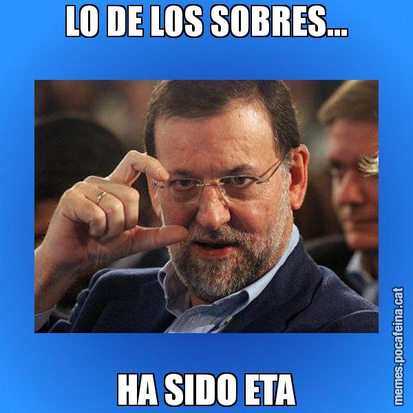 LO DE LOS SOBRES... HA SIDO ETA - Rajoy titola