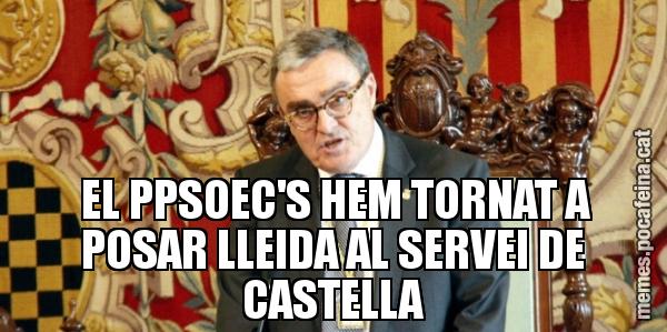 EL PPSOEC'S HEM TORNAT A POSAR LLEIDA AL SERVEI DE CASTELLA