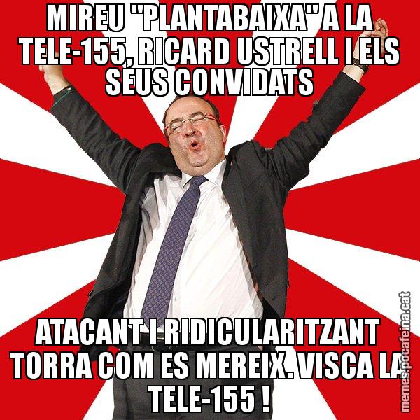 MIREU "PLANTABAIXA" A LA TELE-155, RICARD USTRELL I ELS SEUS CONVIDATS ATACANT I RIDICULARITZANT TORRA COM ES MEREIX. VISCA LA TELE-155 ! - Miquel Iceta - 27S