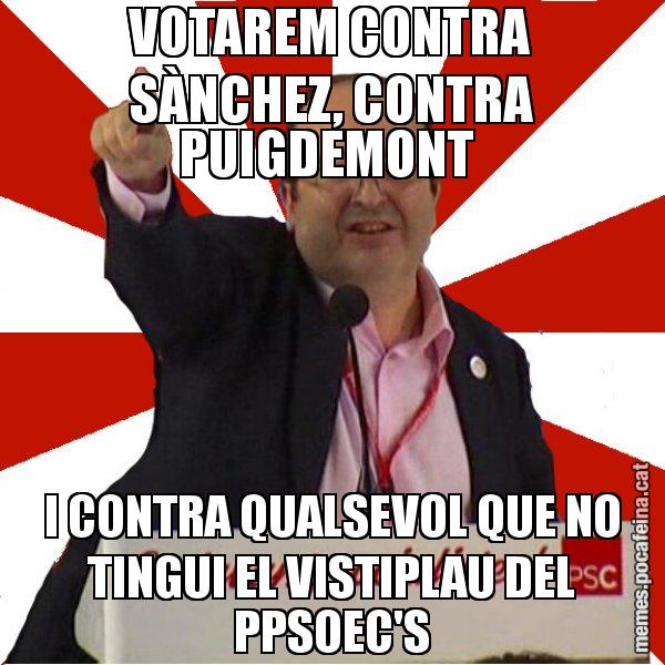 VOTAREM CONTRA SÀNCHEZ, CONTRA PUIGDEMONT  I CONTRA QUALSEVOL QUE NO TINGUI EL VISTIPLAU DEL PPSOEC'S - Miquel Iceta