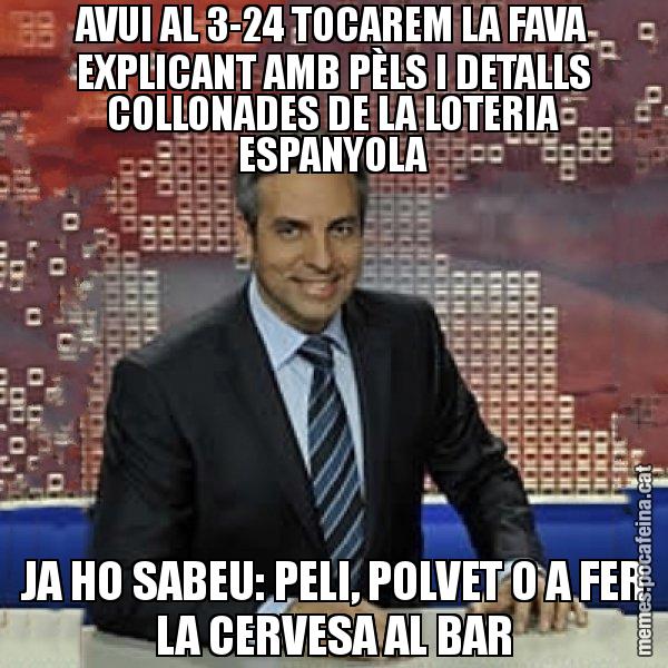 AVUI AL 3-24 TOCAREM LA FAVA EXPLICANT AMB PÈLS I DETALLS COLLONADES DE LA LOTERIA ESPANYOLA JA HO SABEU: PELI, POLVET O A FER LA CERVESA AL BAR - Trollicer