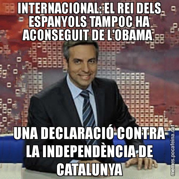 INTERNACIONAL: EL REI DELS ESPANYOLS TAMPOC HA ACONSEGUIT DE L'OBAMA  UNA DECLARACIÓ CONTRA LA INDEPENDÈNCIA DE CATALUNYA - Trollicer