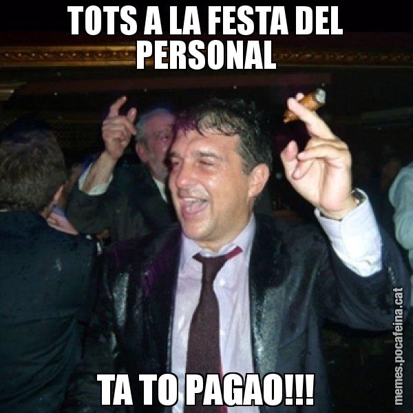 TOTS A LA FESTA DEL PERSONAL TA TO PAGAO!!! - Laporta de Festa