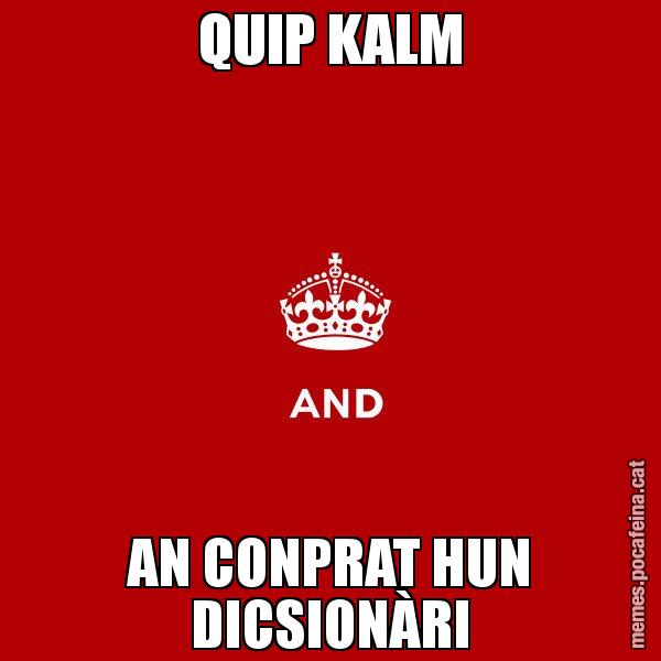 QUIP KALM AN CONPRAT HUN DICSIONÀRI - Keep